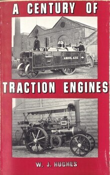 A century of traction engines. Being an historical account of the rise and decline of in industry whose benefits to mankind were and are incalculable